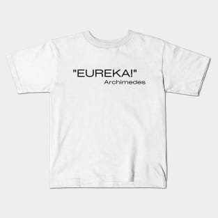 "Eureka!" - Archimedes Quote Kids T-Shirt